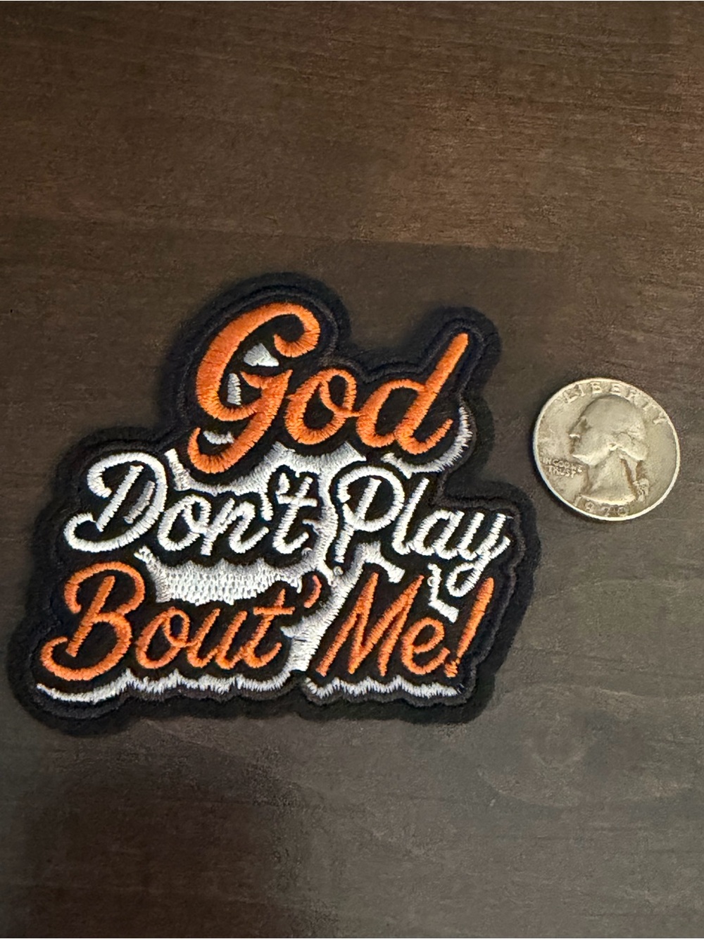 God Don't Play Bout Me! Embroidered Iron-On Patch - Black/Orange/White